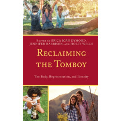 Reclaiming the Tomboy: The Body, Representation, and Identity