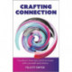 Crafting Connection: Transform how you communicate with yourself and others