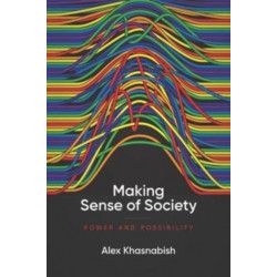 Making Sense of Society: Power and Possibility