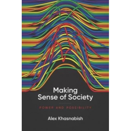 Making Sense of Society: Power and Possibility