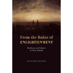 From the Ruins of Enlightenment: Beethoven and Schubert in Their Solitude