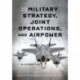 Military Strategy, Joint Operations, and Airpower: An Introduction