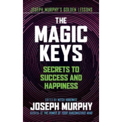 The Magic Keys: Secrets to Success and Happiness