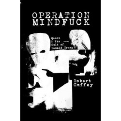 Operation Mindfuck: QAnon and the Cult of Donald Trump