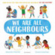 We Are All Neighbours: From the creators of All Are Welcome