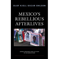 Mexico's Rebellious Afterlives: Armed Uprisings and Activism in the Narco War