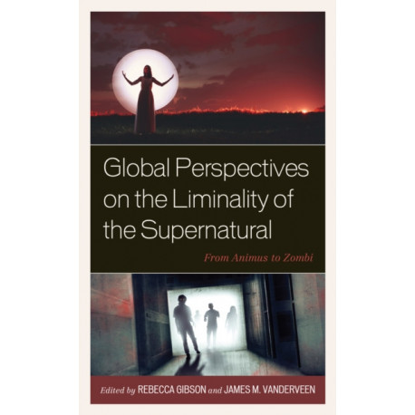 Global Perspectives on the Liminality of the Supernatural: From Animus to Zombi