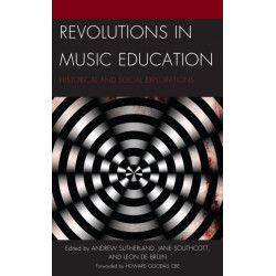 Revolutions in Music Education: Historical and Social Explorations