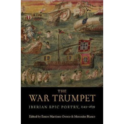 The War Trumpet: Iberian Epic Poetry, 1543-1639