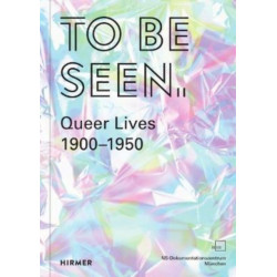 To Be Seen: Queer Lives 1900 - 1950