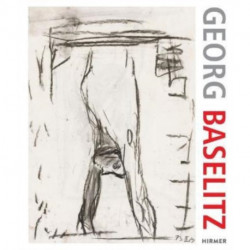 Georg Baselitz. 100 Drawings: From the Beginning until the Present