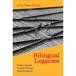 Bilingual Legacies: Father Figures in Self-Writing from Barcelona