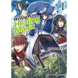 The Wrong Way to Use Healing Magic Volume 1