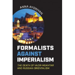 Formalists Against Imperialism: The Death of Vazir-Mukhtar and Russian Orientalism