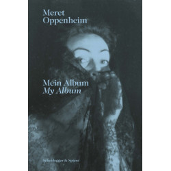 Meret Oppenheim – My Album: From Childhood to 1943
