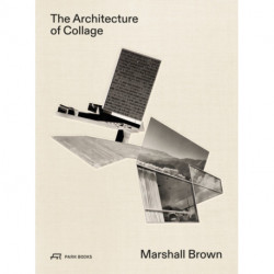 The Architecture of Collage: Marshall Brown