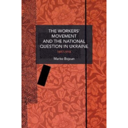 The Workers' Movement and the National Question in Ukraine: 1897-1917