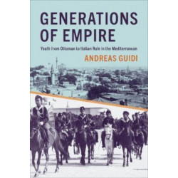 Generations of Empire: Youth from Ottoman to Italian Rule in the Mediterranean
