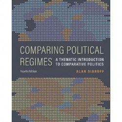 Comparing Political Regimes: A Thematic Introduction to Comparative Politics, Fourth Edition