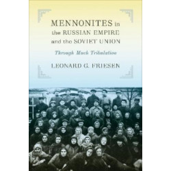 Mennonites in the Russian Empire and the Soviet Union: Through Much Tribulation