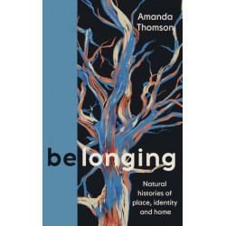 Belonging: Natural histories of place, identity and home