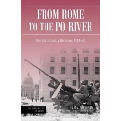 Rome to the Po River: The 362nd Infantry Division, 1944–45