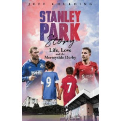 Stanley Park Story: Life, Love and the Merseyside Derby