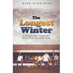 The Longest Winter: A Season with England's Worst Ever Football Team