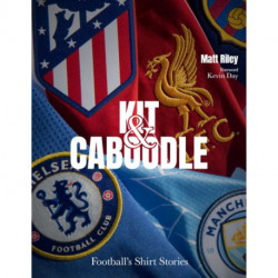 Kit and Caboodle: Football's Shirt Stories