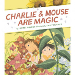 Charlie & Mouse Are Magic: Book 6
