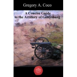 A Concise Guide to the Artillery at Gettysburg