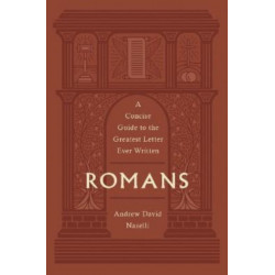Romans: A Concise Guide to the Greatest Letter Ever Written