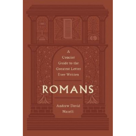 Romans: A Concise Guide to the Greatest Letter Ever Written