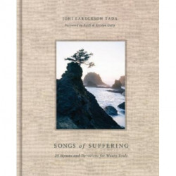 Songs of Suffering: 25 Hymns and Devotions for Weary Souls
