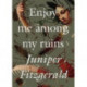 Enjoy Me Among My Ruins
