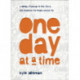One Day at a Time – A 60–Day Challenge to See, Serve, and Celebrate the People around You: A 60-Day Challenge to See, Serve, and Celebrate the People around You
