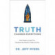Truth Changes Everything – How People of Faith Can Transform the World in Times of Crisis: How People of Faith Can Transform the World in Times of Crisis