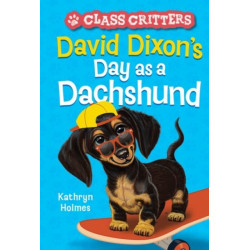 David Dixon's Day as a Dachshund (Class Critters -2)