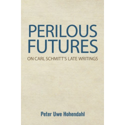 Perilous Futures: On Carl Schmitt's Late Writings