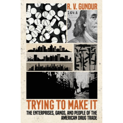 Trying to Make It: The Enterprises, Gangs, and People of the American Drug Trade