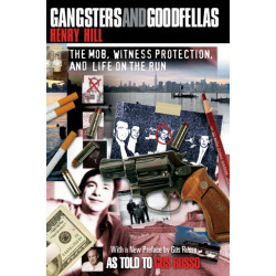 Gangsters and Goodfellas: The Mob, Witness Protection, and Life on the Run