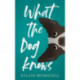 What the Dog Knows