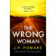 The Wrong Woman: The utterly tense and gripping new thriller from the Number One internationally bestselling author
