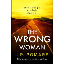 The Wrong Woman: The utterly tense and gripping new thriller from the Number One internationally bestselling author