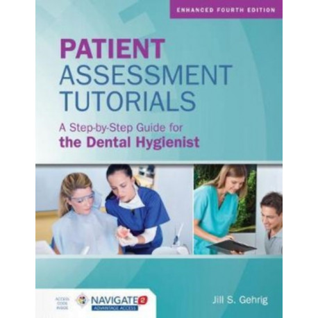 Patient Assessment Tutorials: a Step-by-Step Guide for the Dental Hygienist: A Step-by-Step Guide for the Dental Hygienist