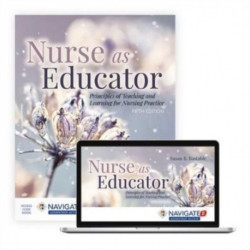 Nurse As Educator: Principles of Teaching and Learning for Nursing Practice: Principles of Teaching and Learning for Nursing Practice
