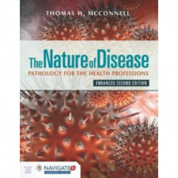 The Nature of Disease: Pathology for the Health Professions, Enhanced Edition with Navigate Advantage Access: Pathology for the Health Professions, Enhanced Edition