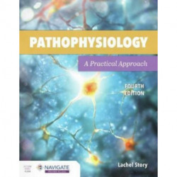 Pathophysiology: a Practical Approach: A Practical Approach