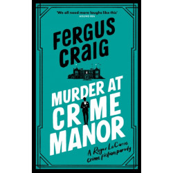 Murder at Crime Manor: The parody crime novel nominated for the Everyman Bollinger Wodehouse Prize