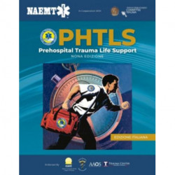 PHTLS: Supporto Delle Funzioni Vitali in Pazienti Traumatizzati in Fase Pre-ospedaliera, Nona Edizione: Supporto Delle Funzioni Vitali in Pazienti Traumatizzati in Fase Pre-ospedaliera, Nona Edizione